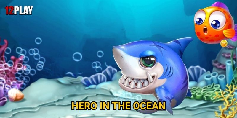 Vì sao Hero In The Ocean lại tạo cơn sốt tại 12play? 5 Vì sao Hero In The Ocean lại tạo cơn sốt tại 12play?