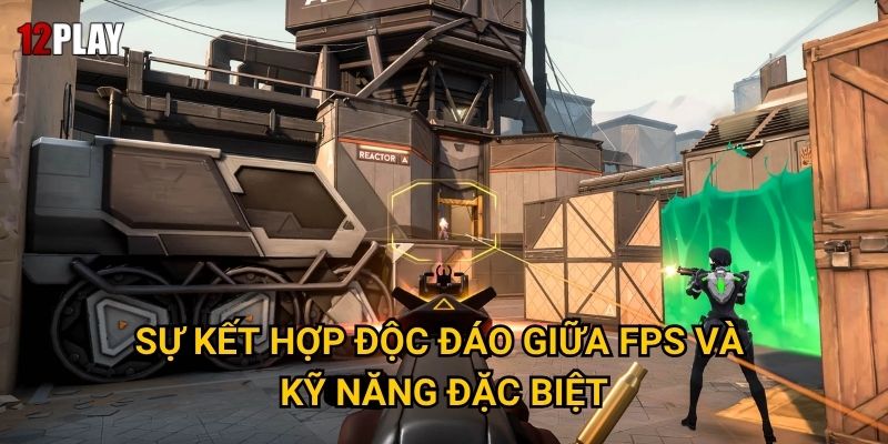 Sự kết hợp độc đáo giữa FPS và kỹ năng đặc biệt