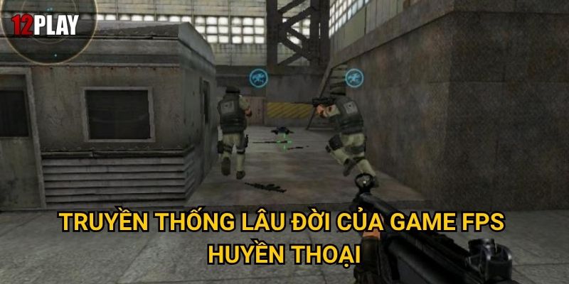 Truyền thống lâu đời của game FPS huyền thoại