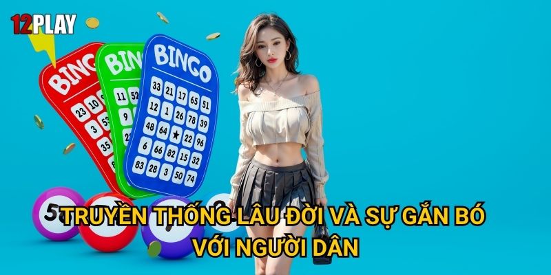 Tại sao xổ số miền Nam lại được yêu thích tại 12play? 2 Truyền thống lâu đời và sự gắn bó với người dân